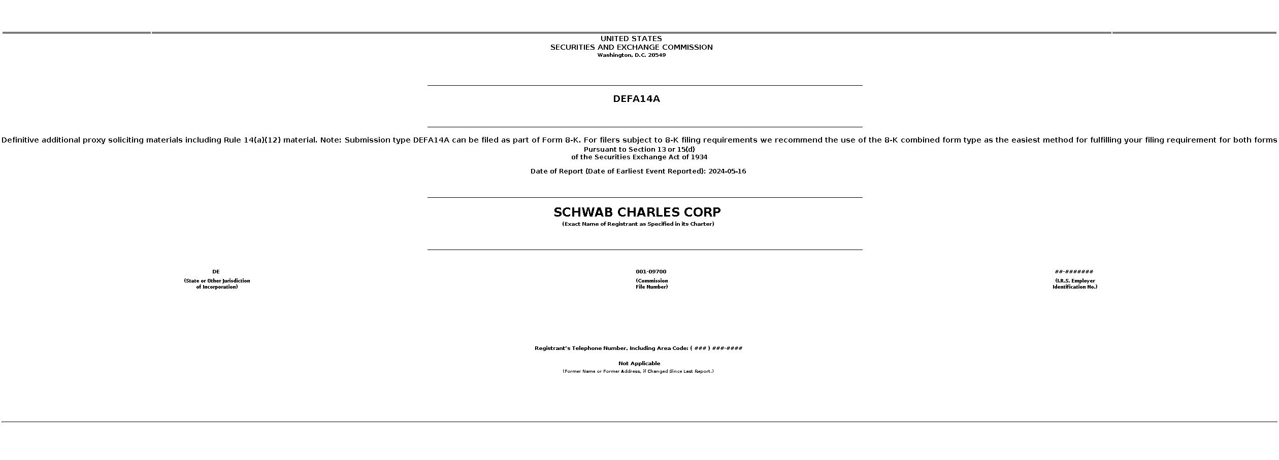 schw : DEFA14A Definitive additional proxy soliciting materials including Rule 14(a)(12) material. Note: Submission type DEFA14A can be filed as part of Form 8-K. For filers subject to 8-K filing requirements we recommend the use of the 8-K combined form type as the easiest method for fulfilling your filing requirement for both forms