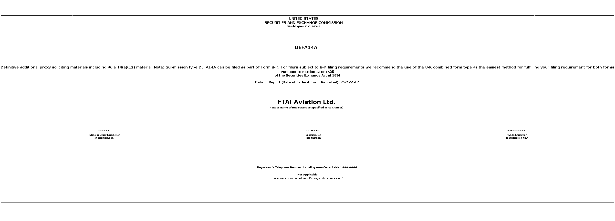 FTAI : DEFA14A Definitive additional proxy soliciting materials including Rule 14(a)(12) material. Note: Submission type DEFA14A can be filed as part of Form 8-K. For filers subject to 8-K filing requirements we recommend the use of the 8-K combined form type as the easiest method for fulfilling your filing requirement for both forms